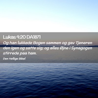 Picture 02 - Lukas 4:20 DA1871 - Og han lukkede Bogen sammen og gav Tjeneren den - Bible Verse Picture