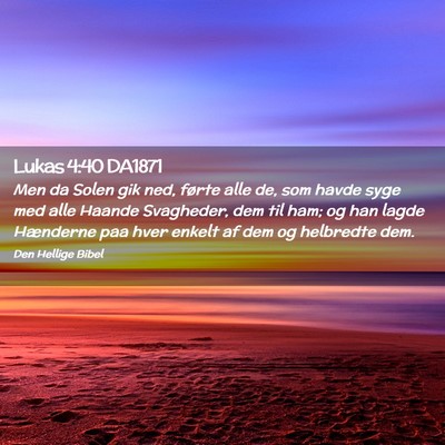 Picture 02 - Lukas 4:40 DA1871 - Men da Solen gik ned, førte alle de, som havde - Bible Verse Picture