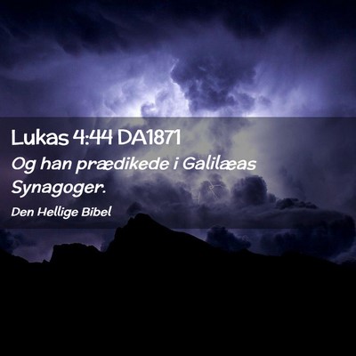 Picture 02 - Lukas 4:44 DA1871 - Og han prædikede i Galilæas - Bible Verse Picture