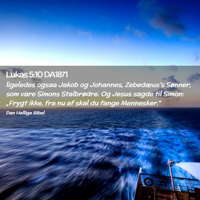 Picture 02 - Lukas 5:10 DA1871 - ligeledes ogsaa Jakob og Johannes, Zebedæus's - Bible Verse Picture