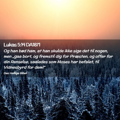 Picture 02 - Lukas 5:14 DA1871 - Og han bød ham, at han skulde ikke sige det til - Bible Verse Picture