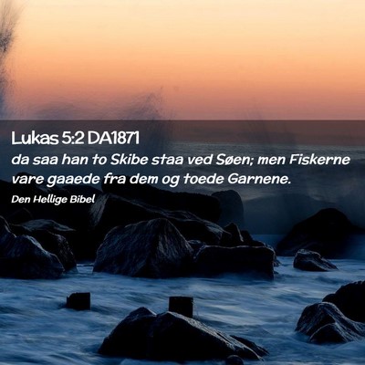 Picture 02 - Lukas 5:2 DA1871 - da saa han to Skibe staa ved Søen; men Fiskerne - Bible Verse Picture