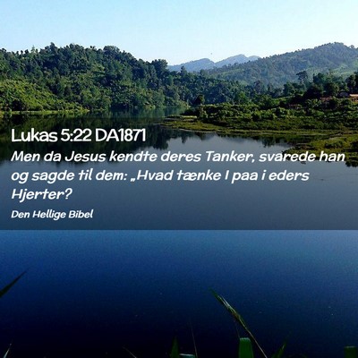 Picture 02 - Lukas 5:22 DA1871 - Men da Jesus kendte deres Tanker, svarede han og - Bible Verse Picture