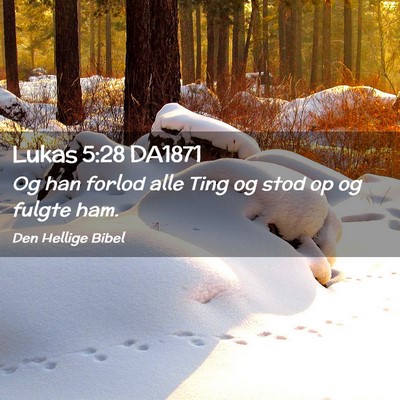 Picture 02 - Lukas 5:28 DA1871 - Og han forlod alle Ting og stod op og fulgte - Bible Verse Picture