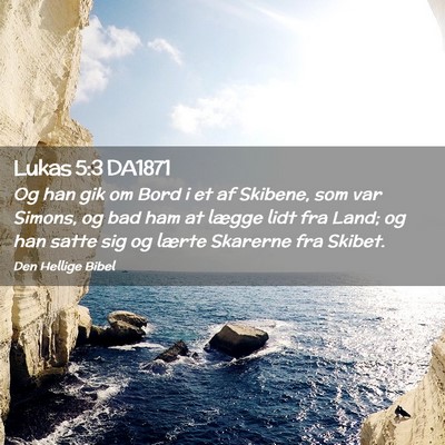 Picture 02 - Lukas 5:3 DA1871 - Og han gik om Bord i et af Skibene, som var - Bible Verse Picture