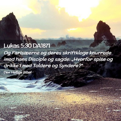 Picture 02 - Lukas 5:30 DA1871 - Og Farisæerne og deres skriftkloge knurrede imod - Bible Verse Picture