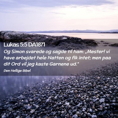 Picture 02 - Lukas 5:5 DA1871 - Og Simon svarede og sagde til ham: „Mester! vi - Bible Verse Picture