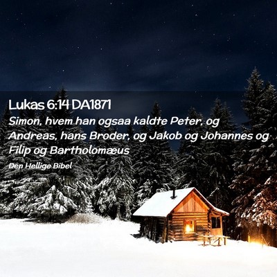 Picture 02 - Lukas 6:14 DA1871 - Simon, hvem han ogsaa kaldte Peter, og Andreas, - Bible Verse Picture