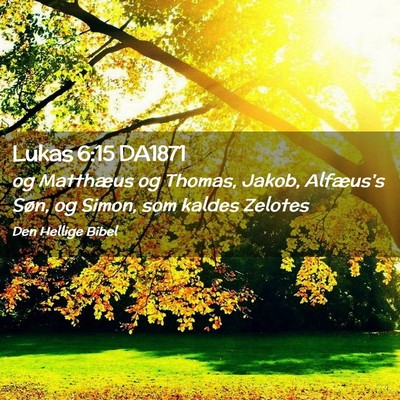 Picture 02 - Lukas 6:15 DA1871 - og Matthæus og Thomas, Jakob, Alfæus's Søn, og - Bible Verse Picture