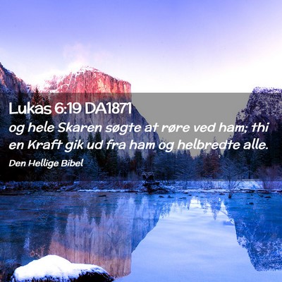 Picture 02 - Lukas 6:19 DA1871 - og hele Skaren søgte at røre ved ham; thi en - Bible Verse Picture