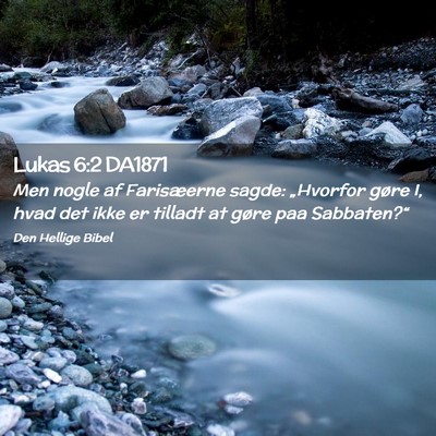 Picture 02 - Lukas 6:2 DA1871 - Men nogle af Farisæerne sagde: „Hvorfor gøre - Bible Verse Picture