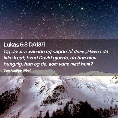 Picture 02 - Lukas 6:3 DA1871 - Og Jesus svarede og sagde til dem: „Have I da - Bible Verse Picture