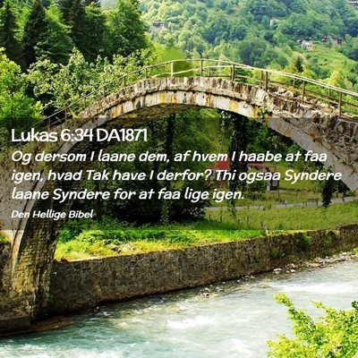 Picture 02 - Lukas 6:34 DA1871 - Og dersom I laane dem, af hvem I haabe at faa - Bible Verse Picture