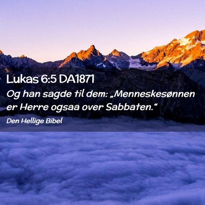 Picture 02 - Lukas 6:5 DA1871 - Og han sagde til dem: „Menneskesønnen er Herre - Bible Verse Picture