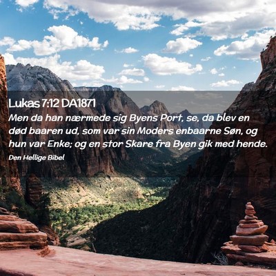 Picture 02 - Lukas 7:12 DA1871 - Men da han nærmede sig Byens Port, se, da blev - Bible Verse Picture