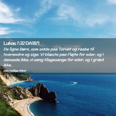 Picture 02 - Lukas 7:32 DA1871 - De ligne Børn, som sidde paa Torvet og raabe til - Bible Verse Picture