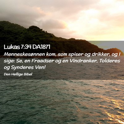 Picture 02 - Lukas 7:34 DA1871 - Menneskesønnen kom, som spiser og drikker, og I - Bible Verse Picture