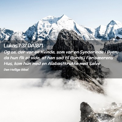 Picture 02 - Lukas 7:37 DA1871 - Og se, der var en Kvinde, som var en Synderinde i - Bible Verse Picture