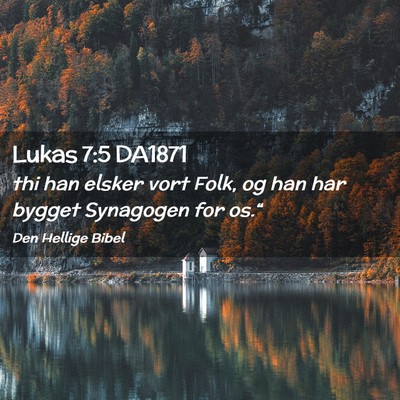 Picture 02 - Lukas 7:5 DA1871 - thi han elsker vort Folk, og han har bygget - Bible Verse Picture