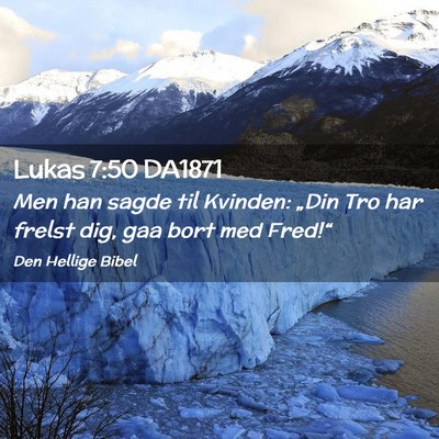 Picture 02 - Lukas 7:50 DA1871 - Men han sagde til Kvinden: „Din Tro har frelst - Bible Verse Picture