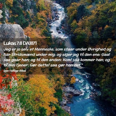 Picture 02 - Lukas 7:8 DA1871 - Jeg er jo selv et Menneske, som staar under - Bible Verse Picture