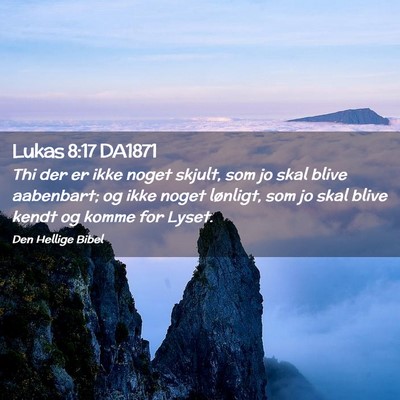 Picture 02 - Lukas 8:17 DA1871 - Thi der er ikke noget skjult, som jo skal blive - Bible Verse Picture