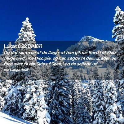 Picture 02 - Lukas 8:22 DA1871 - Og det skete en af de Dage, at han gik om Bord i - Bible Verse Picture