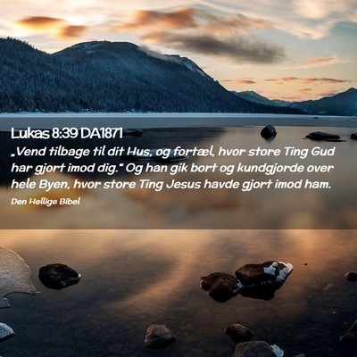 Picture 02 - Lukas 8:39 DA1871 - „Vend tilbage til dit Hus, og fortæl, hvor - Bible Verse Picture