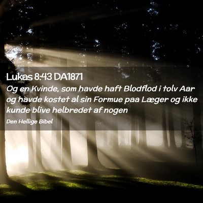 Picture 02 - Lukas 8:43 DA1871 - Og en Kvinde, som havde haft Blodflod i tolv Aar - Bible Verse Picture