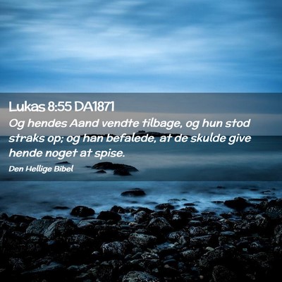 Picture 02 - Lukas 8:55 DA1871 - Og hendes Aand vendte tilbage, og hun stod straks - Bible Verse Picture