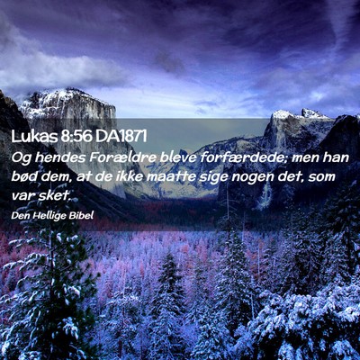 Picture 02 - Lukas 8:56 DA1871 - Og hendes Forældre bleve forfærdede; men han - Bible Verse Picture