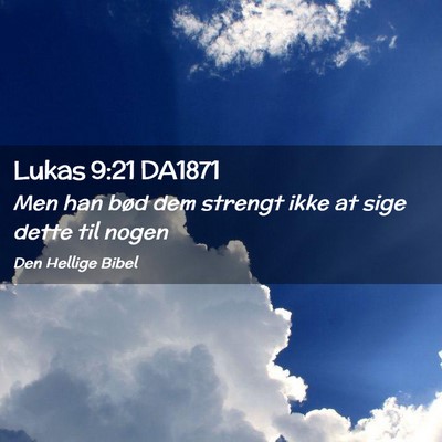 Picture 02 - Lukas 9:21 DA1871 - Men han bød dem strengt ikke at sige dette til - Bible Verse Picture