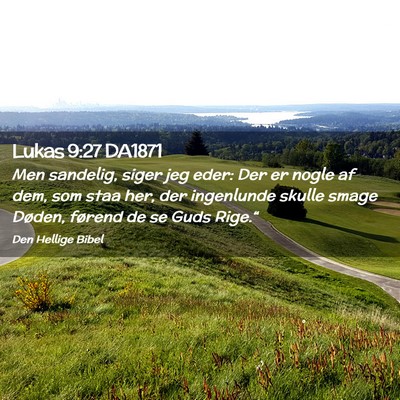 Picture 02 - Lukas 9:27 DA1871 - Men sandelig, siger jeg eder: Der er nogle af - Bible Verse Picture