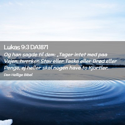 Picture 02 - Lukas 9:3 DA1871 - Og han sagde til dem: „Tager intet med paa - Bible Verse Picture