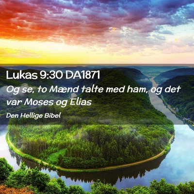 Picture 02 - Lukas 9:30 DA1871 - Og se, to Mænd talte med ham, og det var Moses - Bible Verse Picture