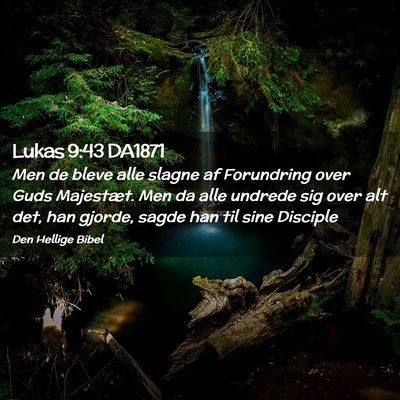 Picture 02 - Lukas 9:43 DA1871 - Men de bleve alle slagne af Forundring over Guds - Bible Verse Picture