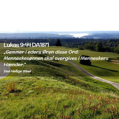 Picture 02 - Lukas 9:44 DA1871 - „Gemmer i eders Øren disse Ord: - Bible Verse Picture