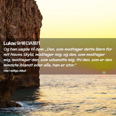 Picture 02 - Lukas 9:48 DA1871 - Og han sagde til dem: „Den, som modtager dette - Bible Verse Picture