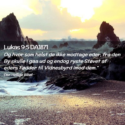 Picture 02 - Lukas 9:5 DA1871 - Og hvor som helst de ikke modtage eder, fra den - Bible Verse Picture