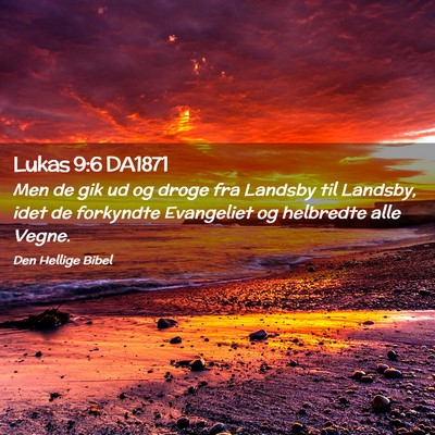 Picture 02 - Lukas 9:6 DA1871 - Men de gik ud og droge fra Landsby til Landsby, - Bible Verse Picture