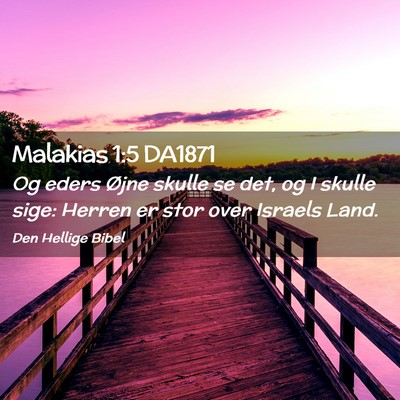 Picture 02 - Malakias 1:5 DA1871 - Og eders Øjne skulle se det, og I skulle sige: - Bible Verse Picture