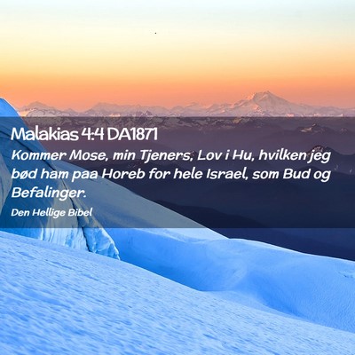 Picture 02 - Malakias 4:4 DA1871 - Kommer Mose, min Tjeners, Lov i Hu, hvilken jeg - Bible Verse Picture