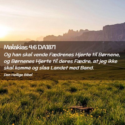 Picture 02 - Malakias 4:6 DA1871 - Og han skal vende Fædrenes Hjerte til Børnene, - Bible Verse Picture