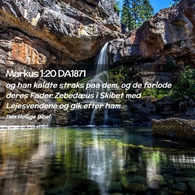 Picture 02 - Markus 1:20 DA1871 - og han kaldte straks paa dem, og de forlode deres - Bible Verse Picture
