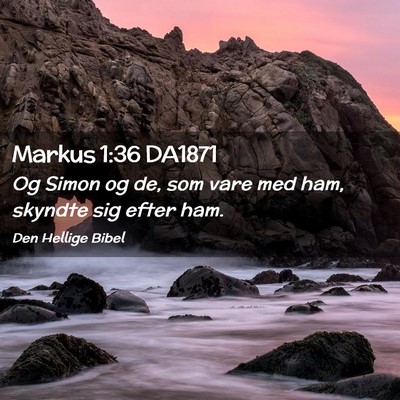 Picture 02 - Markus 1:36 DA1871 - Og Simon og de, som vare med ham, skyndte sig - Bible Verse Picture
