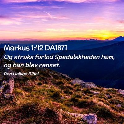 Picture 02 - Markus 1:42 DA1871 - Og straks forlod Spedalskheden ham, og han blev - Bible Verse Picture