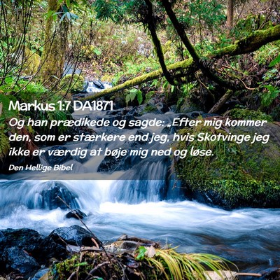 Picture 02 - Markus 1:7 DA1871 - Og han prædikede og sagde: „Efter mig kommer - Bible Verse Picture