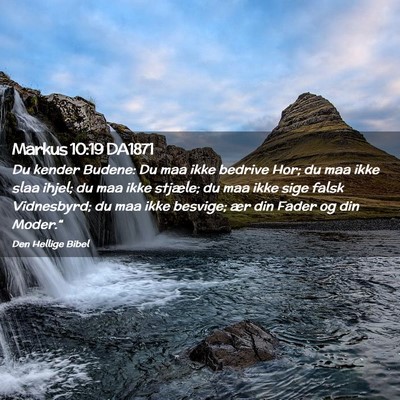 Picture 02 - Markus 10:19 DA1871 - Du kender Budene: Du maa ikke bedrive Hor; du maa - Bible Verse Picture