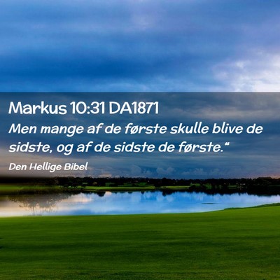 Picture 02 - Markus 10:31 DA1871 - Men mange af de første skulle blive de sidste, - Bible Verse Picture