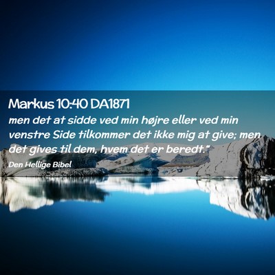 Picture 02 - Markus 10:40 DA1871 - men det at sidde ved min højre eller ved min - Bible Verse Picture